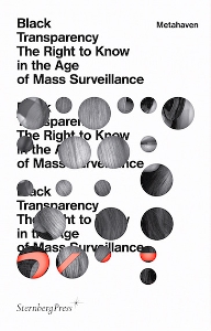  Metahaven - Black Transparency - The Right to Know in the Age of Mass Surveillance