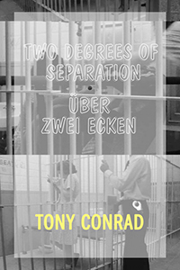 Tony Conrad - Two Degrees of Separation / Über zwei Ecken