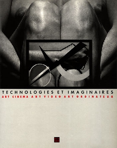 Technologies et imaginaires - Art cinéma – Art  vidéo – Art ordinateur
