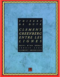 Thierry de Duve - Clement Greenberg entre les lignes