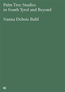 Nanna Debois Buhl - Palm Tree Studies in South Tyrol and Beyond