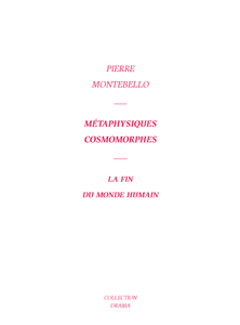 Pierre Montebello - Métaphysiques cosmomorphes - La fin du monde humain