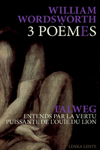 William Wordsworth - 3 Poèmes / Entends par la vertu puissante de l\'ouïe du lion (+ CD)