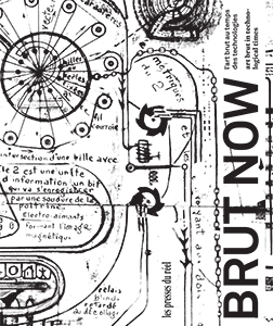 Brut Now - Art Brut in Technological Times