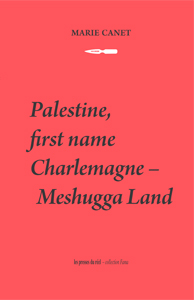 Marie Canet - Palestine, first name Charlemagne - Meshugga Land