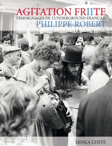 Philippe Robert - Agitation frite - Témoignages de l\'underground français – Vol. 2