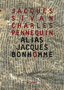 Jacques Sivan, Charles Pennequin - Alias Jacques Bonhomme 