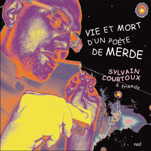 Sylvain Courtoux - Vie et mort d\'un poète de merde (+ CD)
