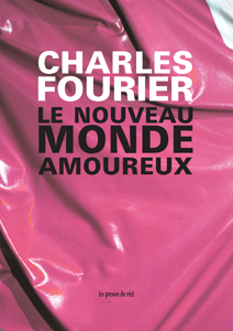 Charles Fourier - Le Nouveau Monde amoureux
