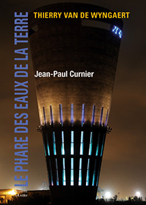 Jean-Paul Curnier - Le phare des eaux de la terre