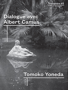 Tomoko Yoneda - Transphère - Dialogue avec Albert Camus