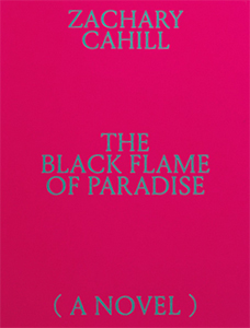 Zachary Cahill - The Black Flame of Paradise (A Novel)
