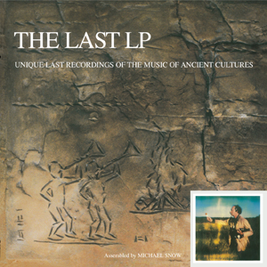 Michael Snow - The Last LP (vinyl LP)