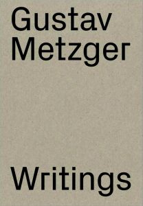 Gustav Metzger - Writings (1953-2016)