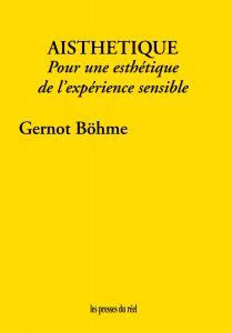 Gernot Böhme - Aisthétique - Pour une esthétique de l\'expérience sensible