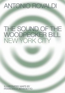 Antonio Rovaldi - The Sound of the Woodpecker Bill - New York City
