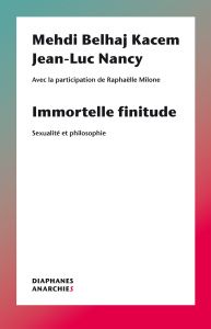 Mehdi Belhaj Kacem, Jean-Luc Nancy - Immortelle finitude 