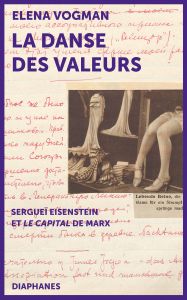 Elena Vogman - La danse des valeurs - Sergueï Eisenstein et le Capital de Marx