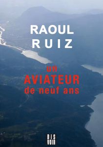 Raoul Ruiz - Un aviateur de neuf ans