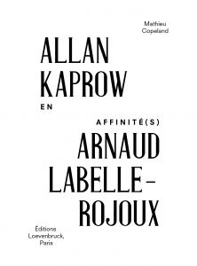 Mathieu Copeland - En affinité(s) - Allan Kaprow / Arnaud Labelle-Rojoux