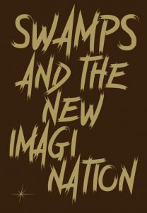 Swamps and the New Imagination - On the Future of Cohabitation in Art, Architecture and Philosophy