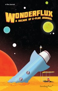 E-flux journal - Wonderflux – A Decade of e-flux Journal