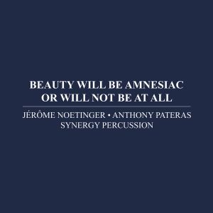 Anthony Pateras - Beauty Will Be Amnesiac Or Will Not Be At All (CD)