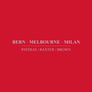  Pateras/Baxter/Brown - Bern · Melbourne · Milan (2 CD)
