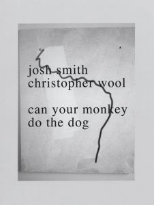 Josh Smith, Christopher Wool - Can your monkey do the dog 