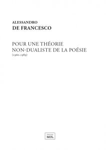 Alessandro de Francesco - Pour une théorie non dualiste de la poésie (1960-1989)