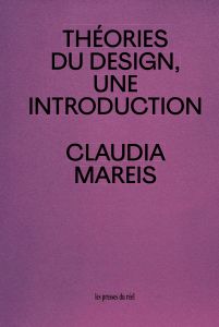 Claudia Mareis - Théories du design - Une introduction