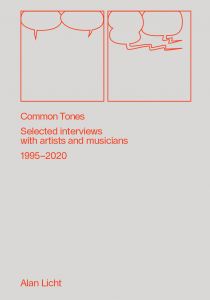 Alan Licht - Common Tones - Selected interviews with artists and musicians 2000-2020