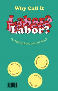 Why Call it Labor? - On Motherhood and Art Work