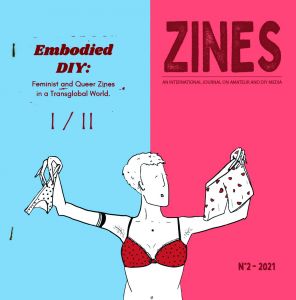 ZINES - An International Journal on Amateur and DIY Media – Embodied DIY: Feminist and Queer Zines in a Transglobal World (part I)