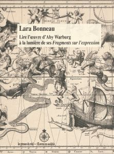 Lara Bonneau - Lire l\'œuvre d\'Aby Warburg à la lumière de ses Fragments sur l\'expression
