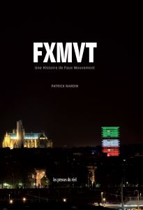 Patrick Nardin - FXMVT - Une histoire de Faux Mouvement