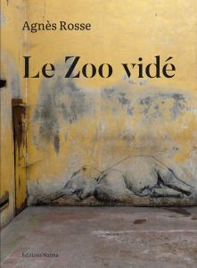 Agnès Rosse - Le Zoo vidé