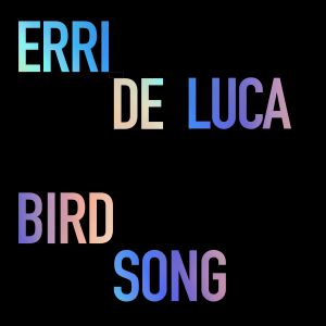 Erri De Luca - Bird Song / Canto della Cinciallegra