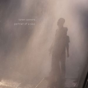 Loren Connors - Portrait of a Soul (2 vinyl 10\