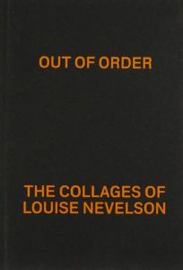 Louise Nevelson - Out of Order - The Collages of Louise Nevelson