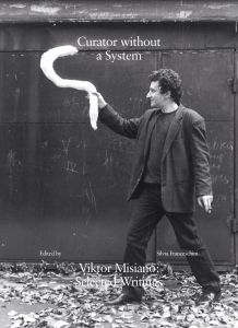 Viktor Misiano - Curator without a System - Viktor Misiano: Selected Writing