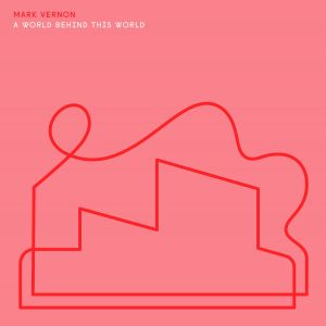 Mark Vernon - A World Behind This World (CD)