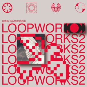 Koray Kantarcıoğlu - Loopworks 2 (vinyl LP)