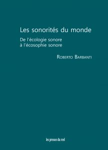 Roberto Barbanti - Les sonorités du monde - De l\'écologie sonore à l\'écosophie sonore