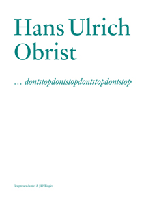 Hans Ulrich Obrist - ...dontstopdontstopdontstopdontstop
