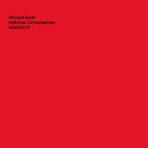 Richard Scott - Delirious Cartographies (CD)