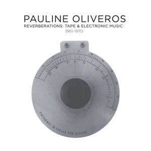 Pauline Oliveros - Reverberations: Tape & Electronic Music 1960 -1970 (11 CD box set)