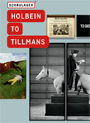 Holbein to Tillmans - Prominent Guests from the Kunstmuseum Basel / Schaulager Basel