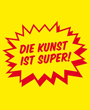 Die Kunst ist Super!