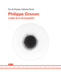 Philippe Gronon - L\'objet de la photographie